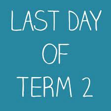 Last Day of Term 2 (PJ Day) – First Day of Term 3